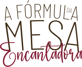 A Fórmula da Mesa Encantadora