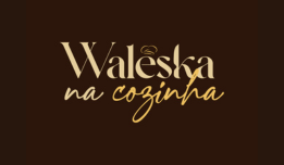 Waleska na Cozinha!